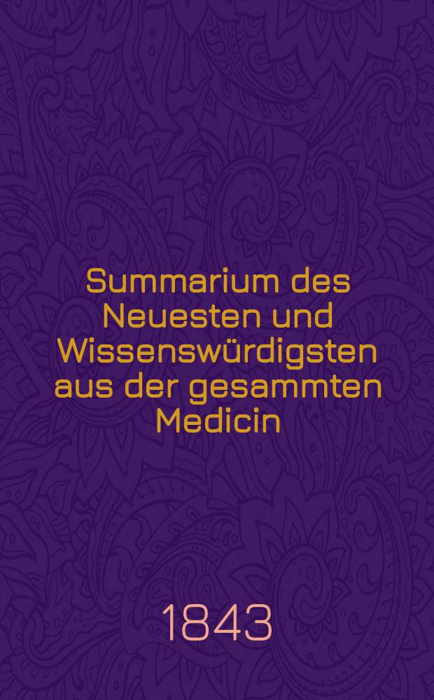 Summarium des Neuesten und Wissenswürdigsten aus der gesammten Medicin : Zum Gebrauche praktischer Aerzte und Wundärzte Hrsg. von einem Vereine praktischer Aerzte und Wundärzte. [Bd.22/24], №23