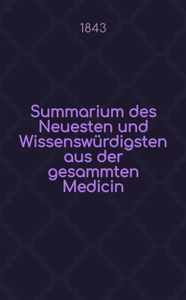 Summarium des Neuesten und Wissensw&uuml;rdigsten aus der gesammten Medicin : Zum Gebrauche praktischer Aerzte und Wund&auml;rzte Hrsg. von einem Vereine praktischer Aerzte und Wund&auml;rzte. [Bd.22/24], №35