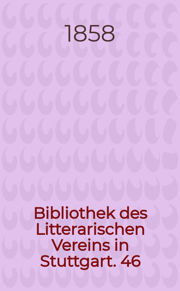 Bibliothek des Litterarischen Vereins in Stuttgart. 46 : Fastnachtspiele aus dem fünfzehnten Jahrhundert