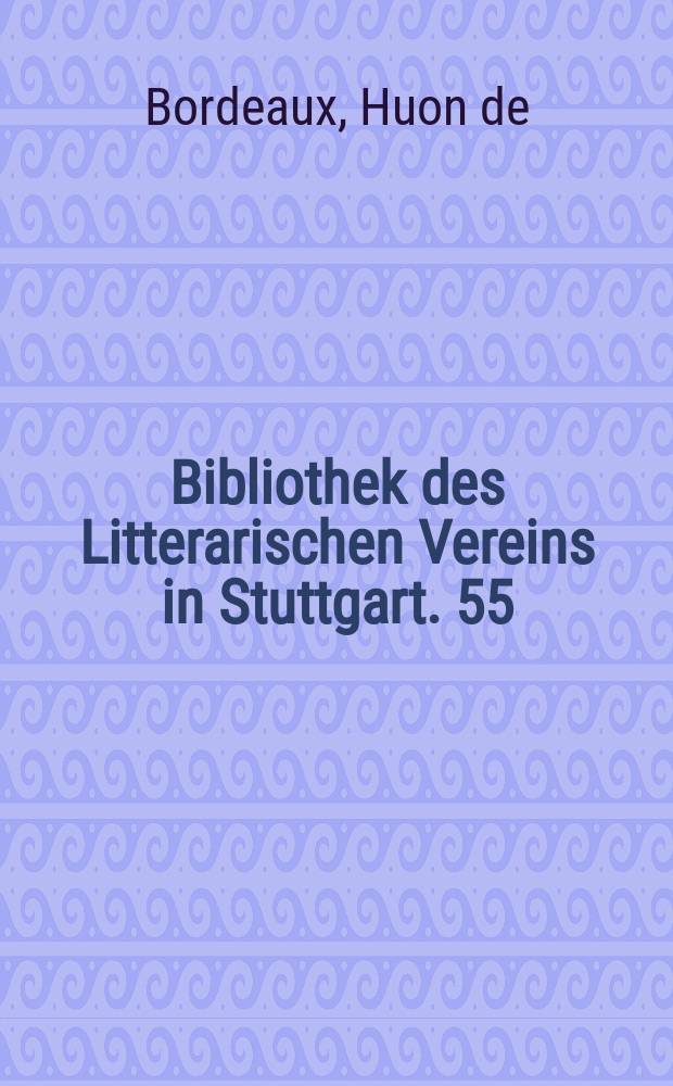 Bibliothek des Litterarischen Vereins in Stuttgart. 55 : Huyge van Bourdeus ein niederländisches Volksbuch