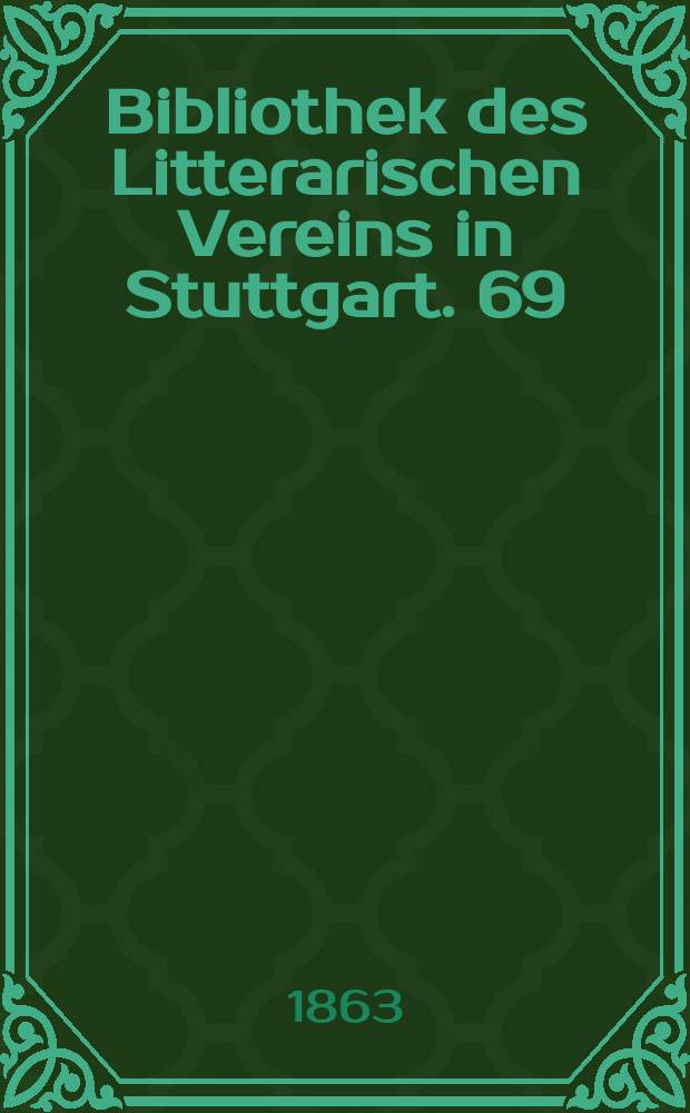 Bibliothek des Litterarischen Vereins in Stuttgart. 69 : Ein geistliches Spiel von S. Meinrads Leben und Sterben aus der einzigen Einsiedler-Handschrift