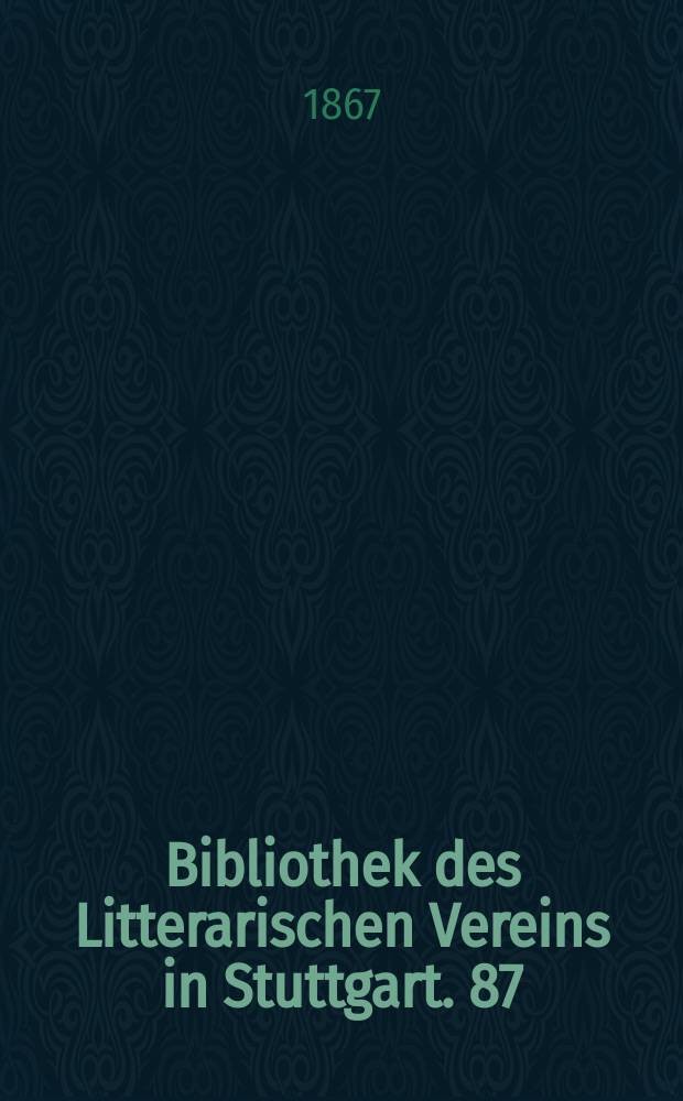 Bibliothek des Litterarischen Vereins in Stuttgart. 87 : Das deutsche Heldenbuch