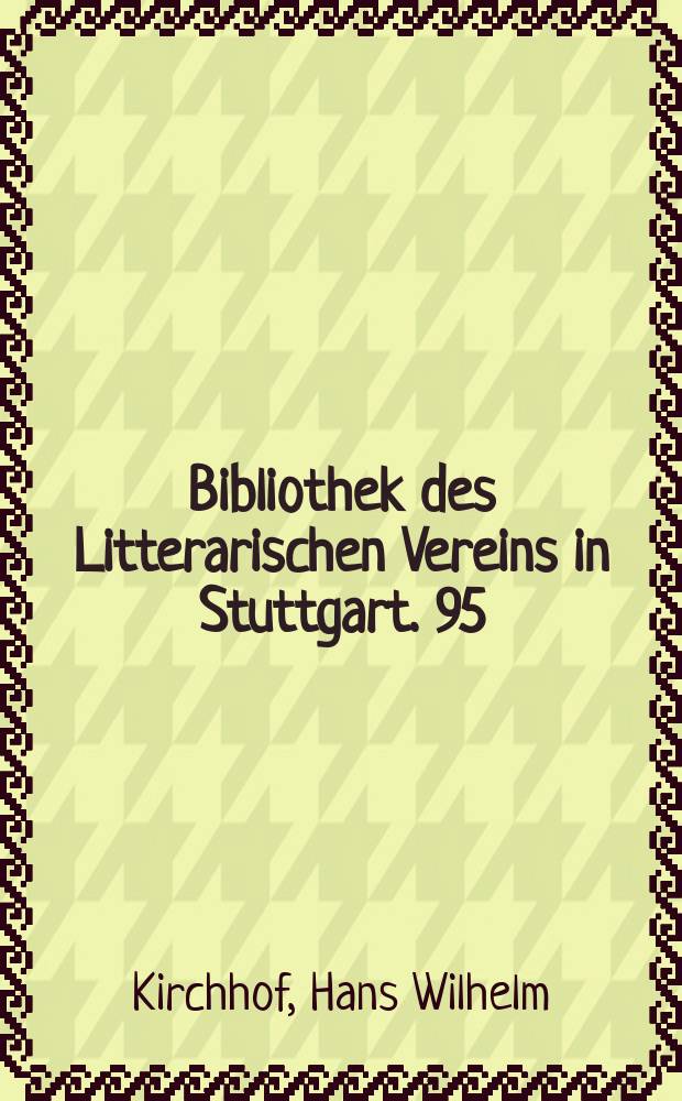 Bibliothek des Litterarischen Vereins in Stuttgart. 95 : Wendunmuth
