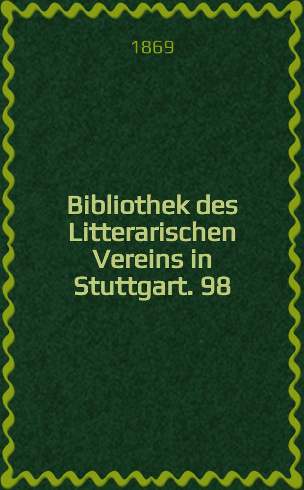Bibliothek des Litterarischen Vereins in Stuttgart. 98 : Wendunmuth