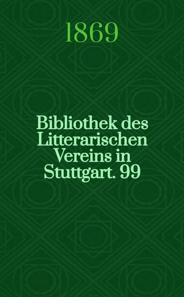 Bibliothek des Litterarischen Vereins in Stuttgart. 99 : Wendunmuth
