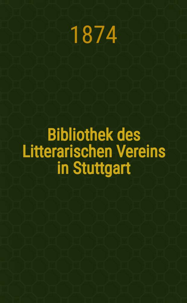 Bibliothek des Litterarischen Vereins in Stuttgart : Dichtungen des sechzehnten Jahrhunderts