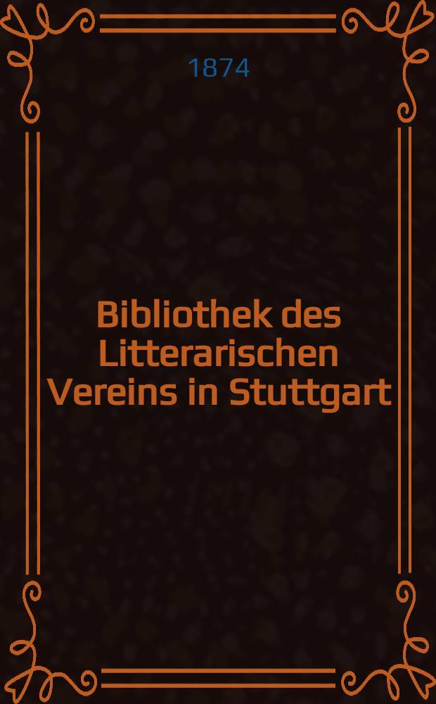 Bibliothek des Litterarischen Vereins in Stuttgart : [Werke]