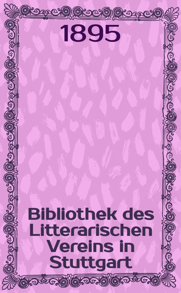 Bibliothek des Litterarischen Vereins in Stuttgart : Die Haimonskinder in deutscher Übersetzung des 16. Jahrhunderts