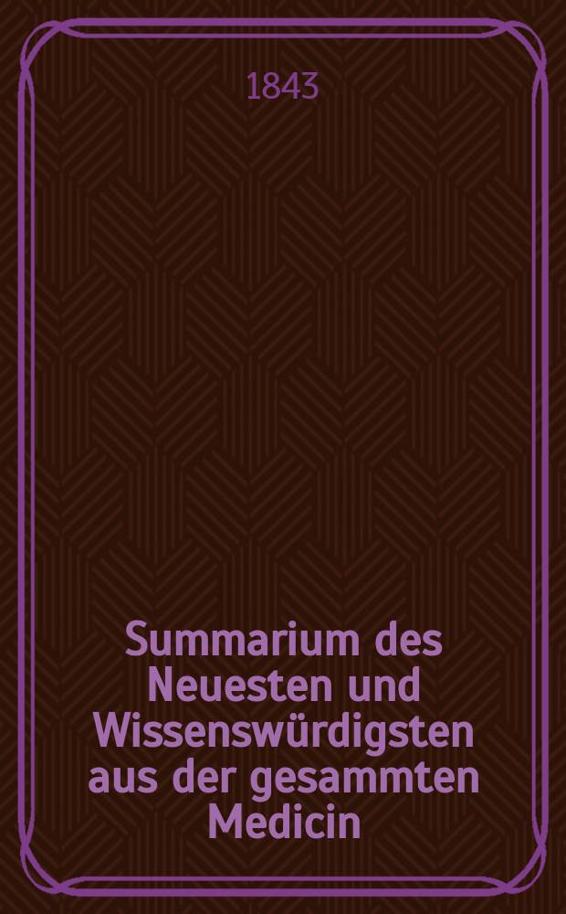 Summarium des Neuesten und Wissenswürdigsten aus der gesammten Medicin : Zum Gebrauche praktischer Aerzte und Wundärzte Hrsg. von einem Vereine praktischer Aerzte und Wundärzte. [Bd.22/24], №45
