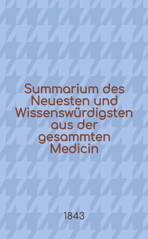 Summarium des Neuesten und Wissenswürdigsten aus der gesammten Medicin : Zum Gebrauche praktischer Aerzte und Wundärzte Hrsg. von einem Vereine praktischer Aerzte und Wundärzte. [Bd.22/24], №49