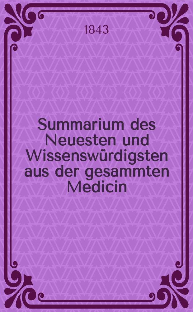 Summarium des Neuesten und Wissensw&uuml;rdigsten aus der gesammten Medicin : Zum Gebrauche praktischer Aerzte und Wund&auml;rzte Hrsg. von einem Vereine praktischer Aerzte und Wund&auml;rzte. [Bd.22/24], №50