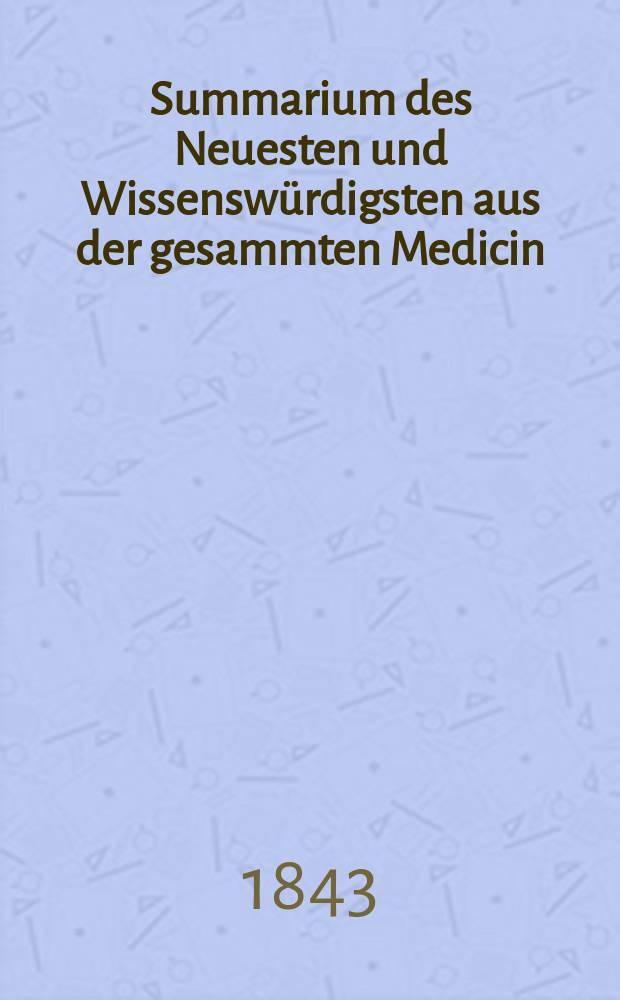 Summarium des Neuesten und Wissensw&uuml;rdigsten aus der gesammten Medicin : Zum Gebrauche praktischer Aerzte und Wund&auml;rzte Hrsg. von einem Vereine praktischer Aerzte und Wund&auml;rzte. [Bd.22/24], №54