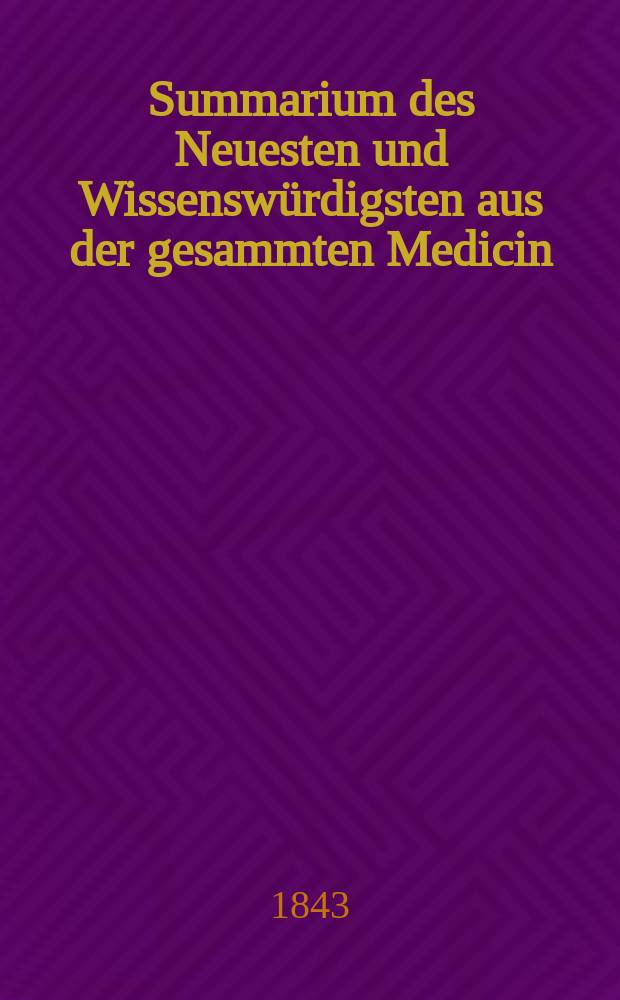 Summarium des Neuesten und Wissenswürdigsten aus der gesammten Medicin : Zum Gebrauche praktischer Aerzte und Wundärzte Hrsg. von einem Vereine praktischer Aerzte und Wundärzte. [Bd.22/24], №65