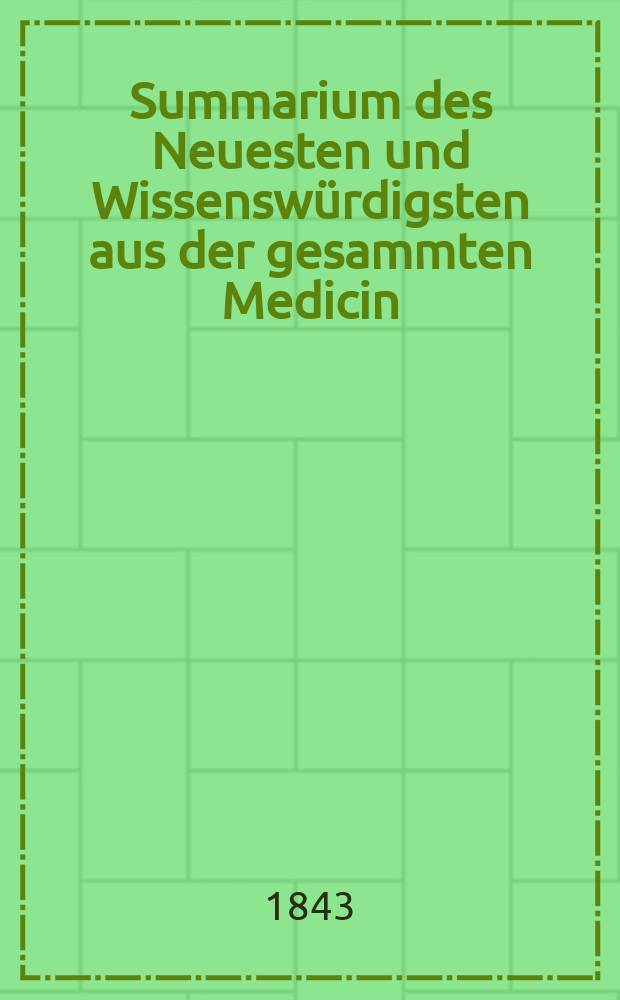 Summarium des Neuesten und Wissenswürdigsten aus der gesammten Medicin : Zum Gebrauche praktischer Aerzte und Wundärzte Hrsg. von einem Vereine praktischer Aerzte und Wundärzte. [Bd.22/24], №73