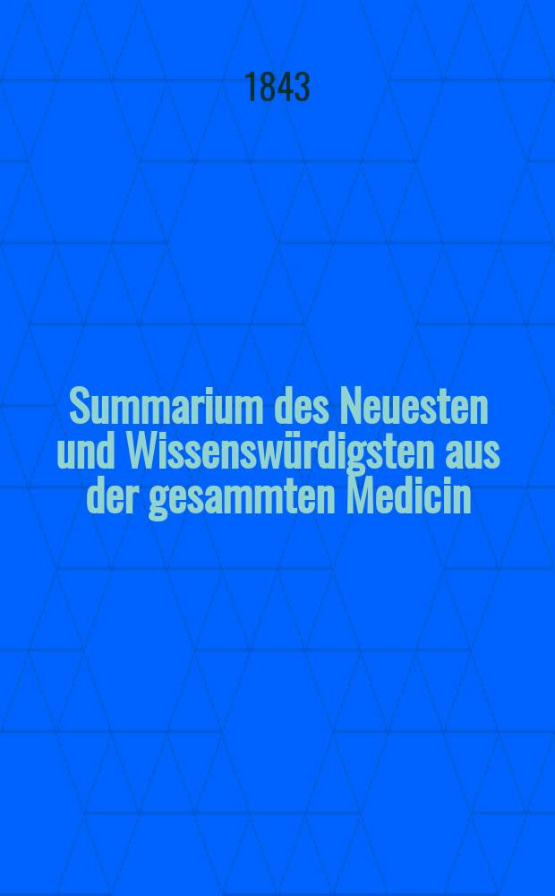 Summarium des Neuesten und Wissensw&uuml;rdigsten aus der gesammten Medicin : Zum Gebrauche praktischer Aerzte und Wund&auml;rzte Hrsg. von einem Vereine praktischer Aerzte und Wund&auml;rzte. [Bd.22/24], №74