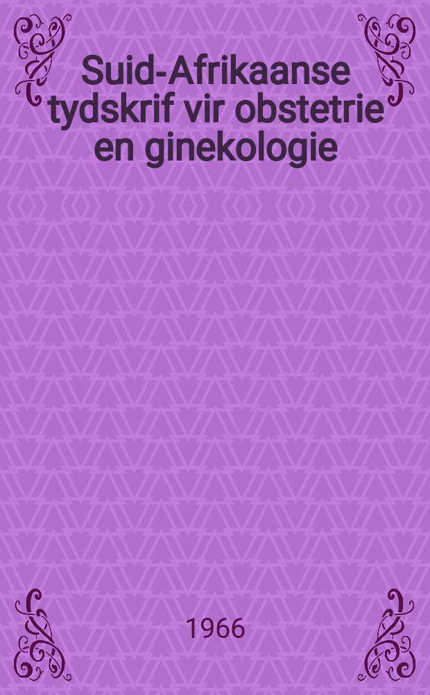 Suid-Afrikaanse tydskrif vir obstetrie en ginekologie : Blad van die Mediese vereniging van Suid-Afrika en die Suid-Afrikaanse streekraad van die r. College of obstetricians and gynaecologists