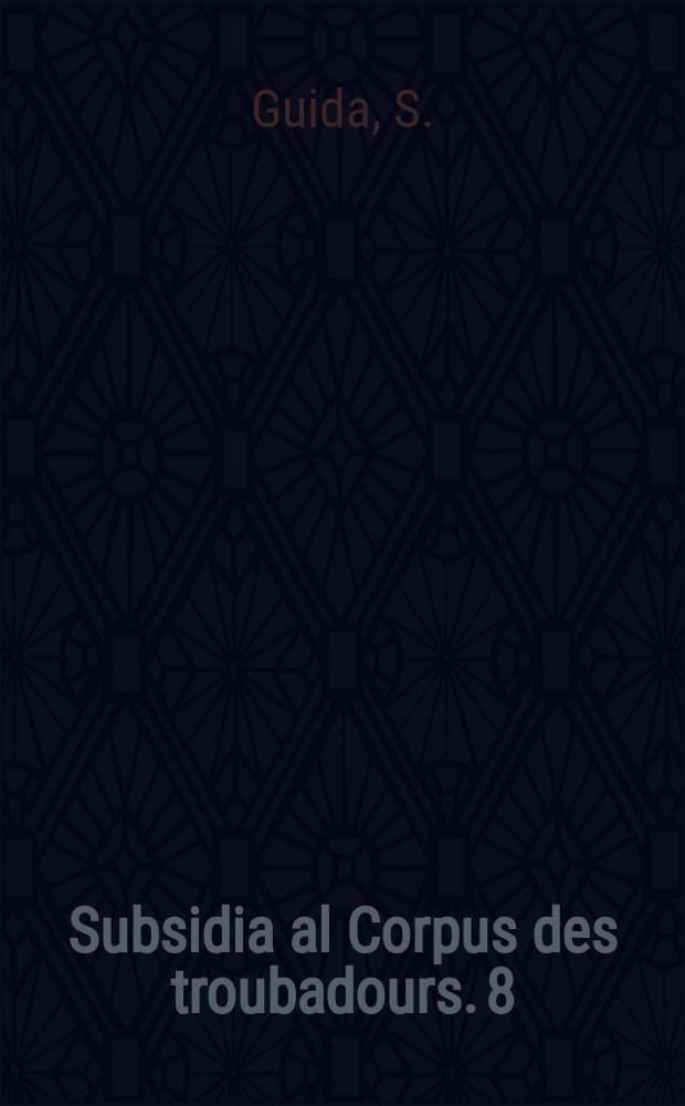 Subsidia al Corpus des troubadours. 8 : Jocs poetici alla corte di Enrico II di Rodez