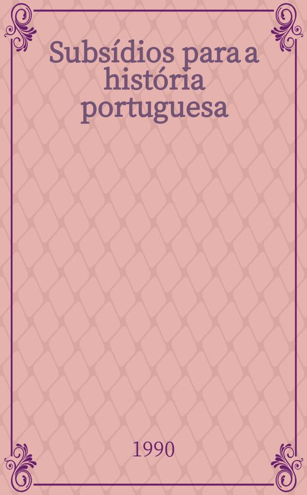 Subsídios para a história portuguesa