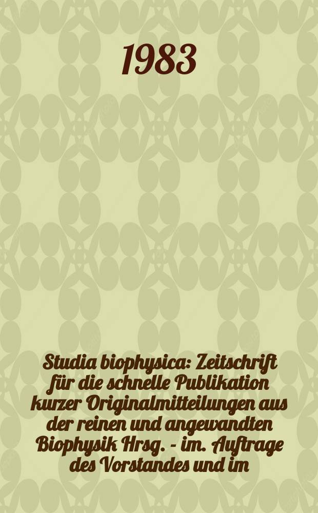 Studia biophysica : Zeitschrift für die schnelle Publikation kurzer Originalmitteilungen aus der reinen und angewandten Biophysik Hrsg. - im. Auftrage des Vorstandes und im. Eigen.- verl. der Gesellschaft für reine und angewandte Biophysik im der DDR. Vol.93, №3 : Quantum chemistry in biology and pharmacology