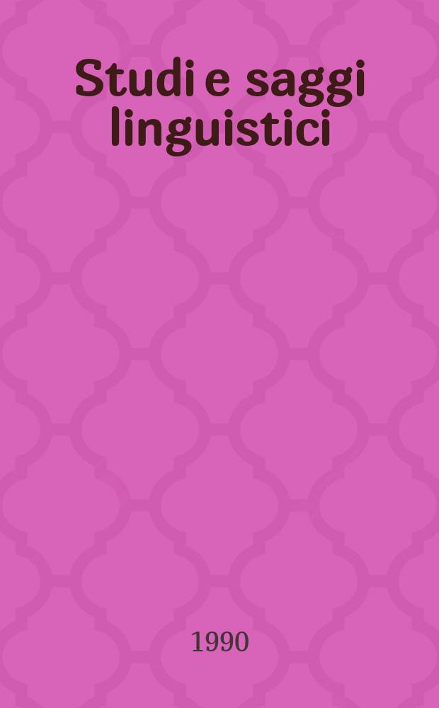 Studi e saggi linguistici : Suppl. alla riv. "L'Italia dialettale". Studi e saggi linguistici