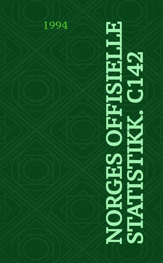 Norges offisielle statistikk. C142