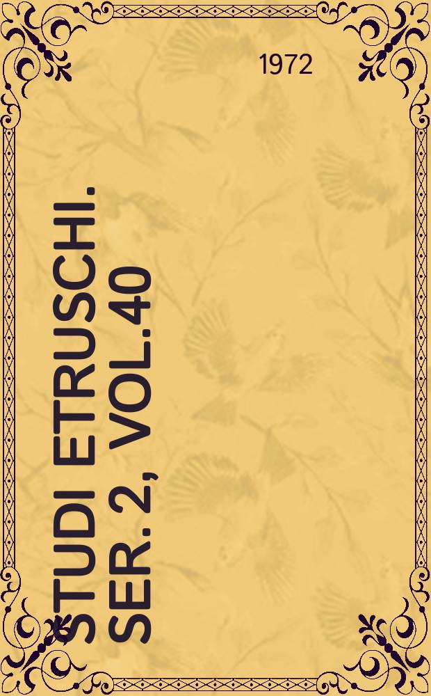 Studi etruschi. Ser. 2, vol.40