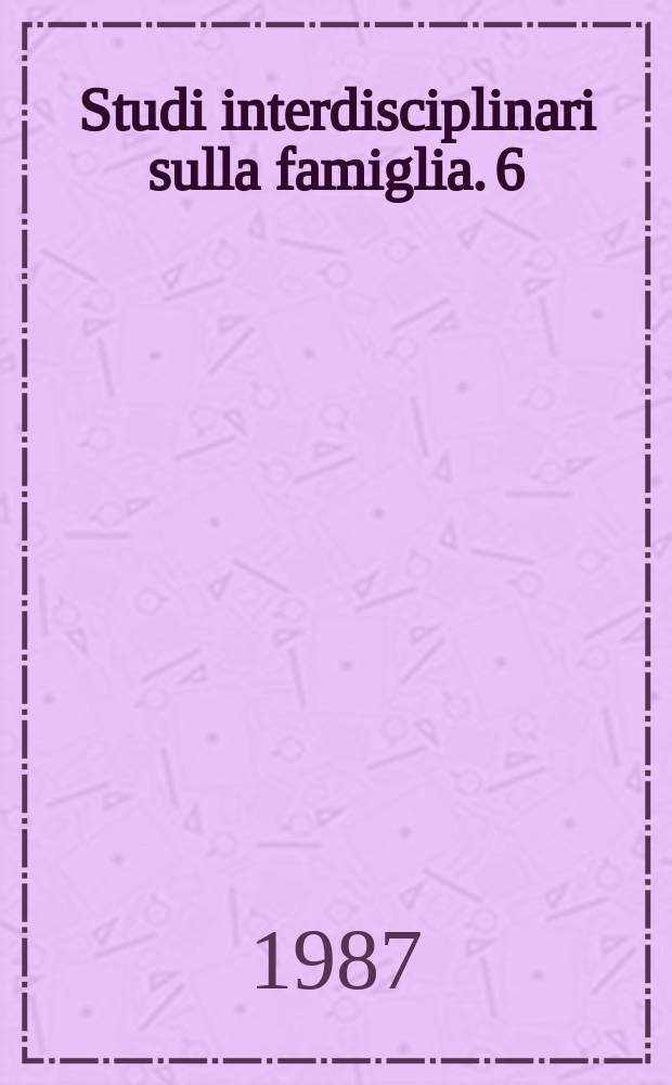 Studi interdisciplinari sulla famiglia. 6 : Famiglia e salute
