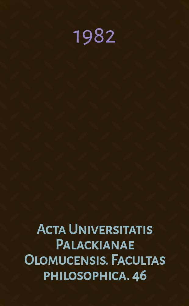 Acta Universitatis Palackianae Olomucensis. Facultas philosophica. 46