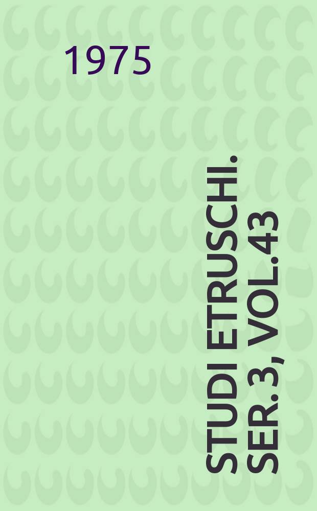 Studi etruschi. Ser. 3, vol.43