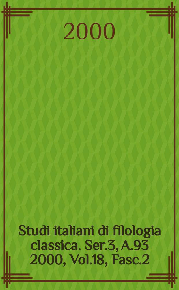 Studi italiani di filologia classica. Ser.3, A.93 2000, Vol.18, Fasc.2