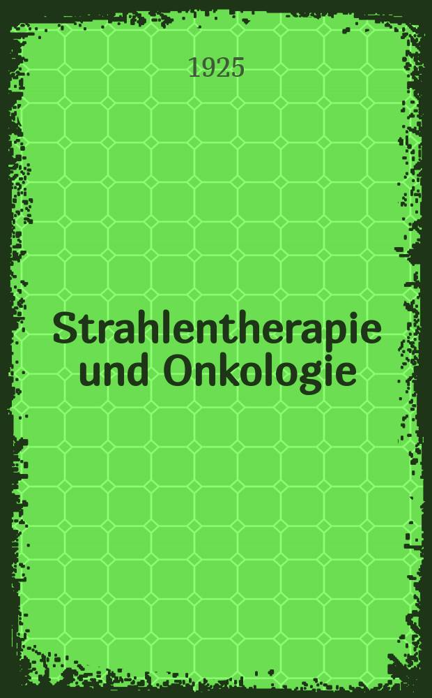 Strahlentherapie und Onkologie : Ztschr. für Radioonkologie, Strahlenbiologie, Strahlenphysik Organ der Dt. Röntgenges, Ges. für med. Radiologie, Strahlenbiologie und Nuklearmedizin, Dt. Ges. für med. Physik, Dt. Krebsges., Arbeitsgemeinschaft Radioonkologie (ARO). Bd.15, H.6 : Die Biologie und Strahlentherapie der Krebserkrankungen