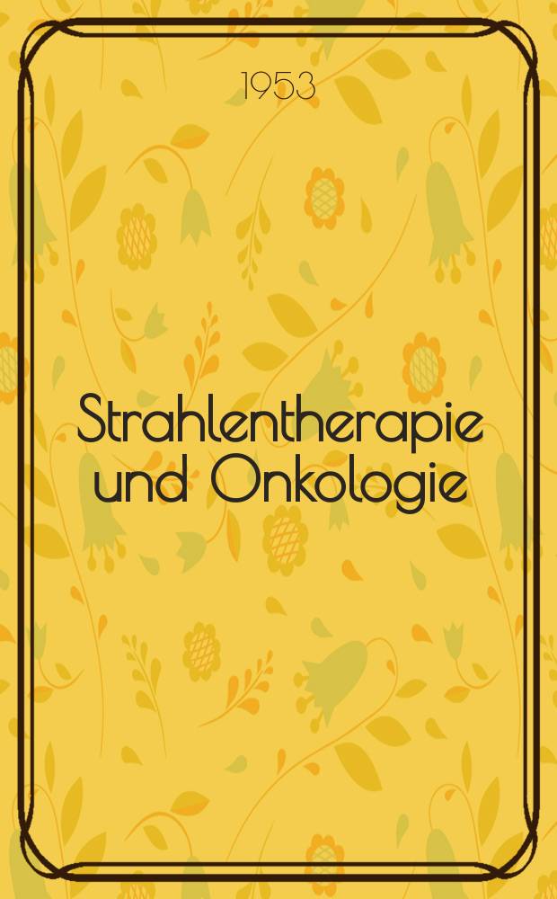 Strahlentherapie und Onkologie : Ztschr. f&uuml;r Radioonkologie, Strahlenbiologie, Strahlenphysik Organ der Dt. R&ouml;ntgenges, Ges. f&uuml;r med. Radiologie, Strahlenbiologie und Nuklearmedizin, Dt. Ges. f&uuml;r med. Physik, Dt. Krebsges., Arbeitsgemeinschaft Radioonkologie (ARO). Bd.91, H.1 : Strahlenbehandlung der Blutkrankheiten und der Betikulosen
