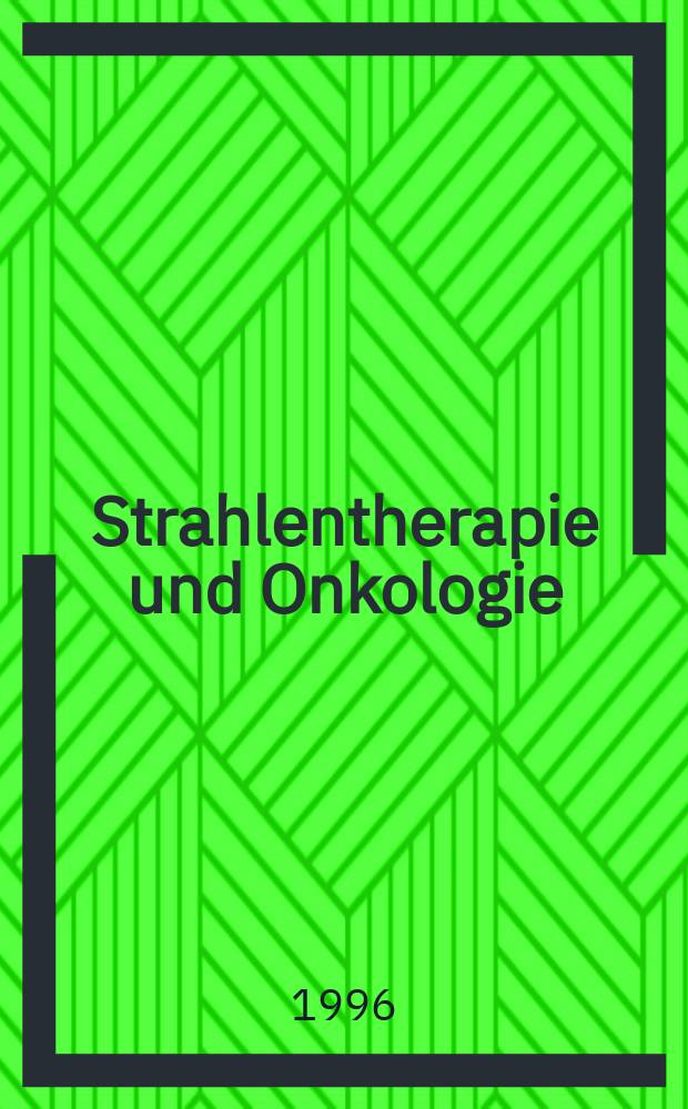 Strahlentherapie und Onkologie : Ztschr. für Radioonkologie, Strahlenbiologie, Strahlenphysik Organ der Dt. Röntgenges, Ges. für med. Radiologie, Strahlenbiologie und Nuklearmedizin, Dt. Ges. für med. Physik, Dt. Krebsges., Arbeitsgemeinschaft Radioonkologie (ARO). Bd.172, H.3