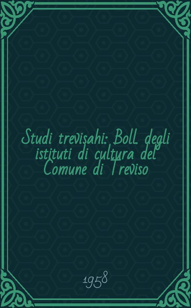 Studi trevisahi : Boll. degli istituti di cultura del Comune di Treviso