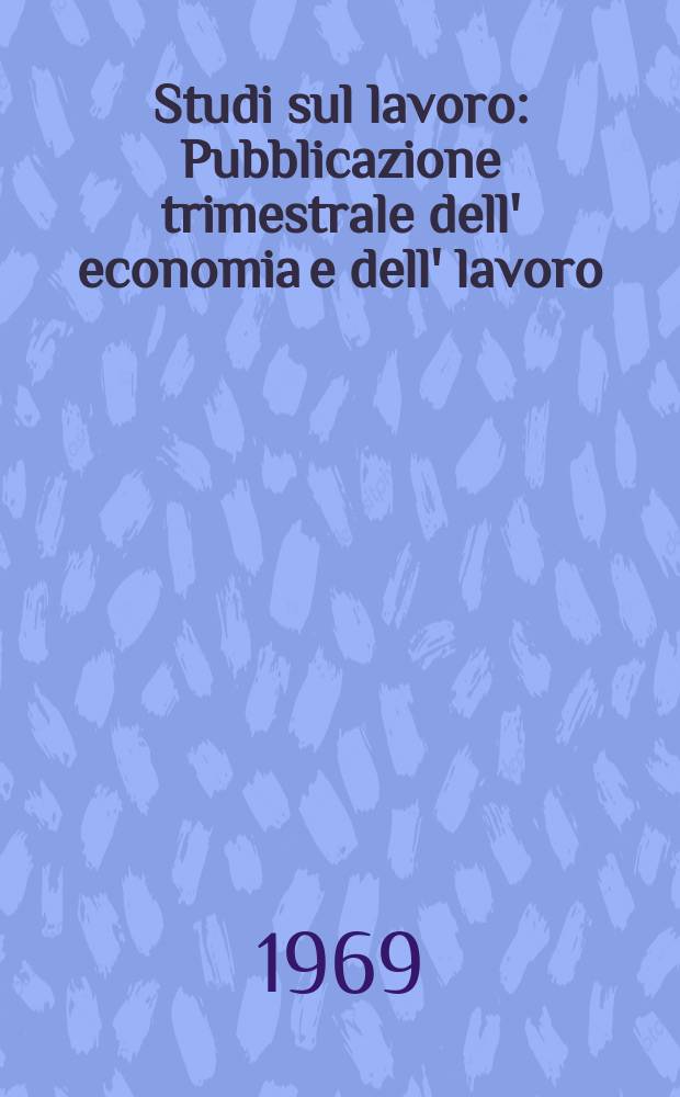 Studi sul lavoro : Pubblicazione trimestrale dell' economia e dell' lavoro