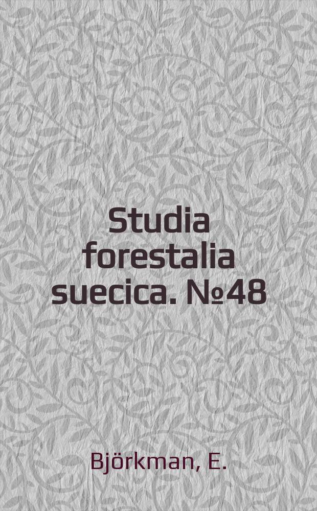 Studia forestalia suecica. №48 : Distribution and balance of N¹⁵ labelled fertilizer nitrogen applied to young pine trees (Pinus silvestris L.)