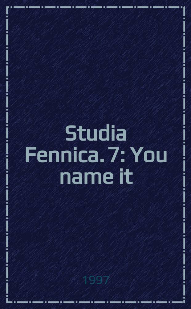 Studia Fennica. 7 : You name it
