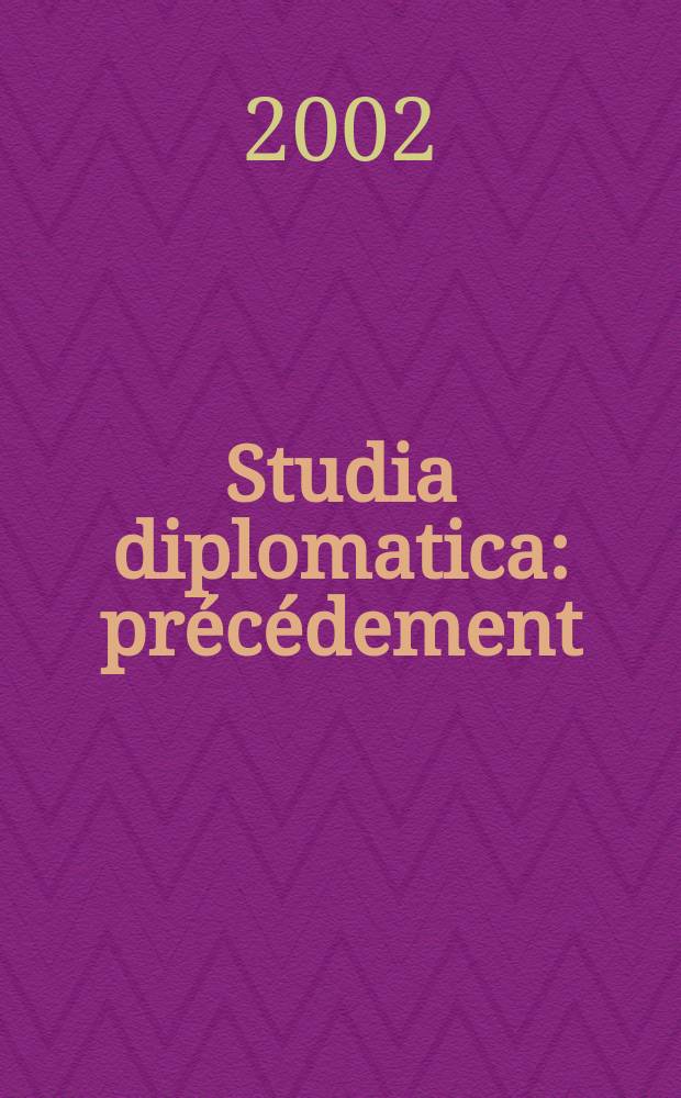 Studia diplomatica : précédement: "Chronique de politique étrangère". Vol.55, №4 : La coopération policière et judiciaire ...