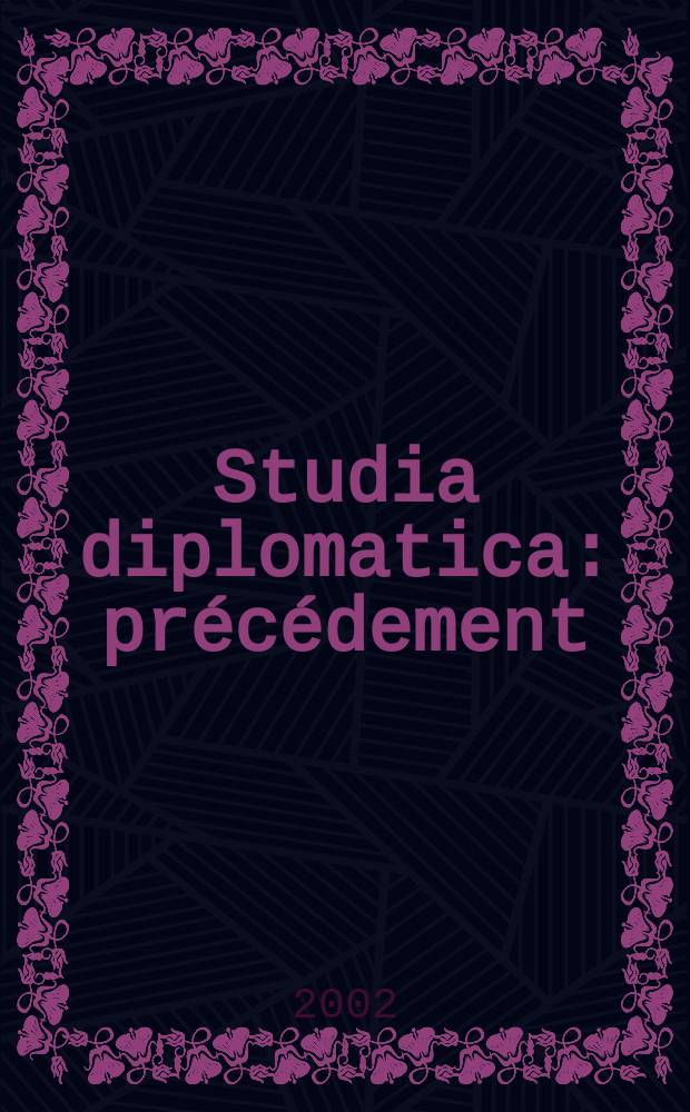 Studia diplomatica : précédement: "Chronique de politique étrangère". Vol.55, №5/6 : Géopolitique et nouvelles criminalités internationales