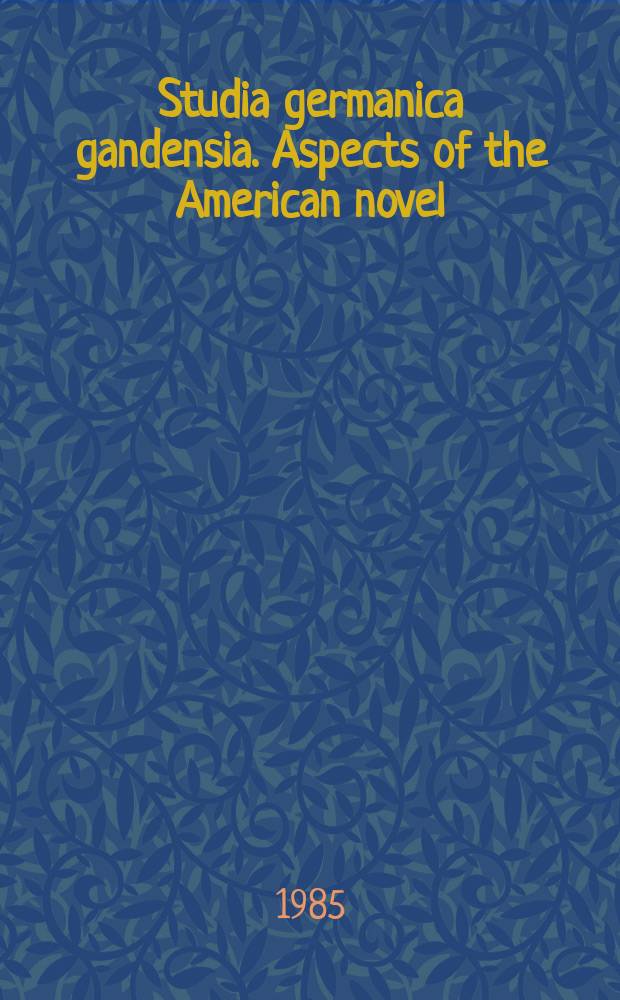 Studia germanica gandensia. Aspects of the American novel: Dreiser, Bellow, Potok and Barth