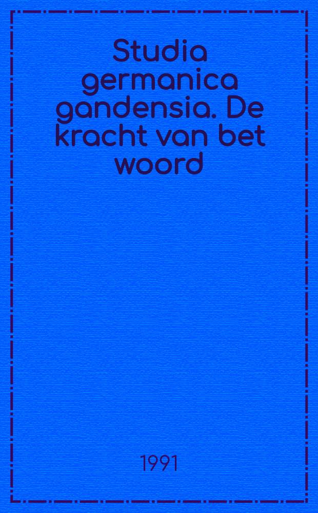 Studia germanica gandensia. De kracht van bet woord