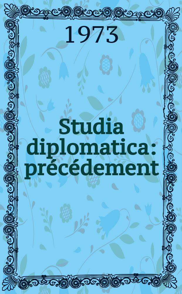 Studia diplomatica : précédement: "Chronique de politique étrangère". Vol.26, №1 : Les relations extérieures de la Communauté européenne élargie