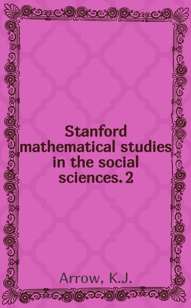 Stanford mathematical studies in the social sciences. 2 : Studies in linear and non - linear programming