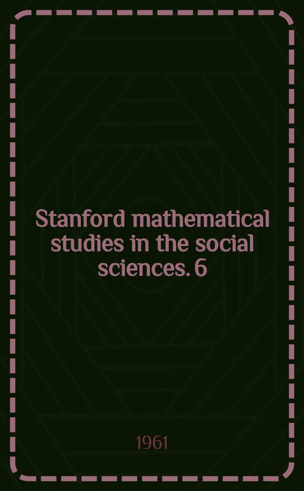 Stanford mathematical studies in the social sciences. 6 : Studies in item analysis and protection