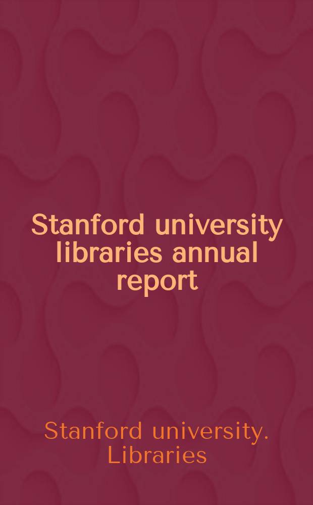 Stanford university libraries annual report
