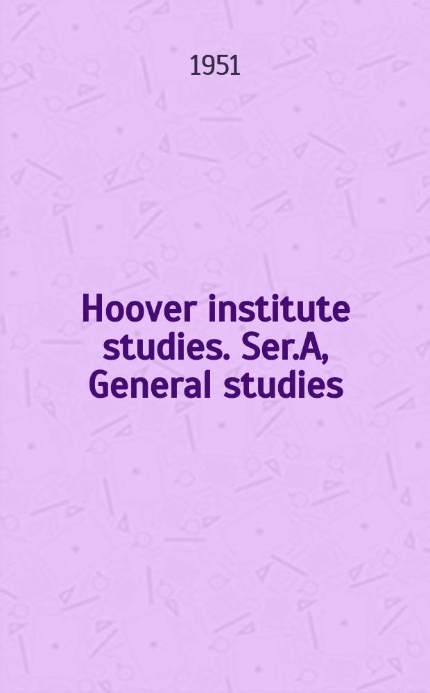 Hoover institute studies. Ser.A, General studies
