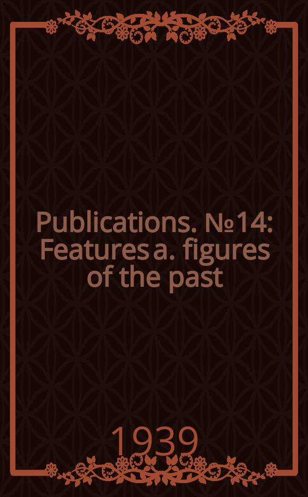 Publications. №14 : Features a. figures of the past