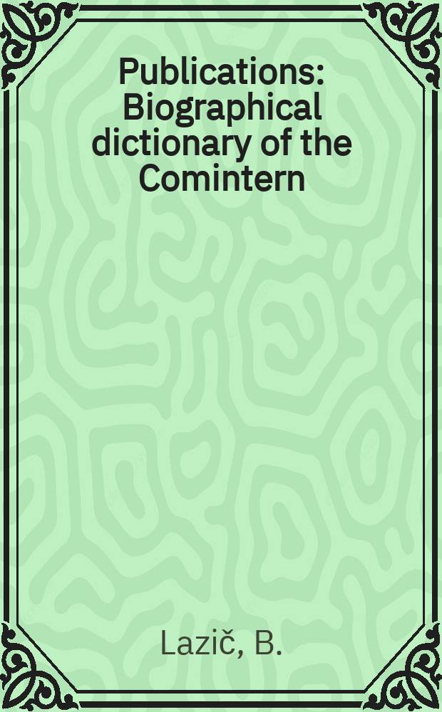 Publications : Biographical dictionary of the Comintern