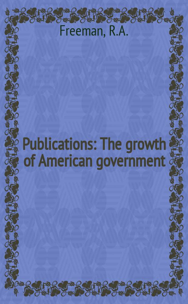 Publications : The growth of American government