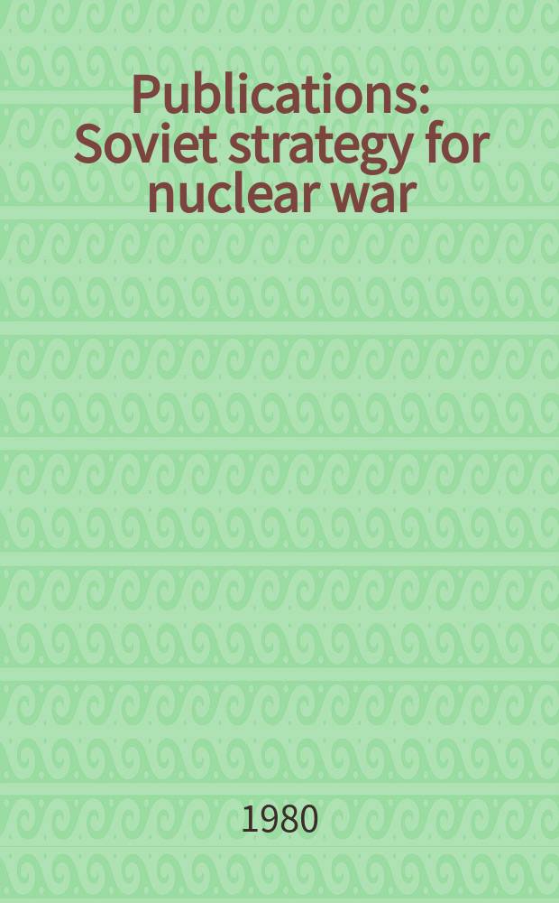 Publications : Soviet strategy for nuclear war